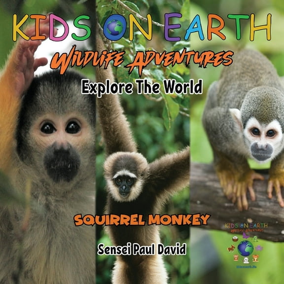 Kids on Earth Wildlife Adventures KIDS ON EARTH Wildlife Adventures - Explore The World Squirrel Monkey - Costa Rica, (Paperback)