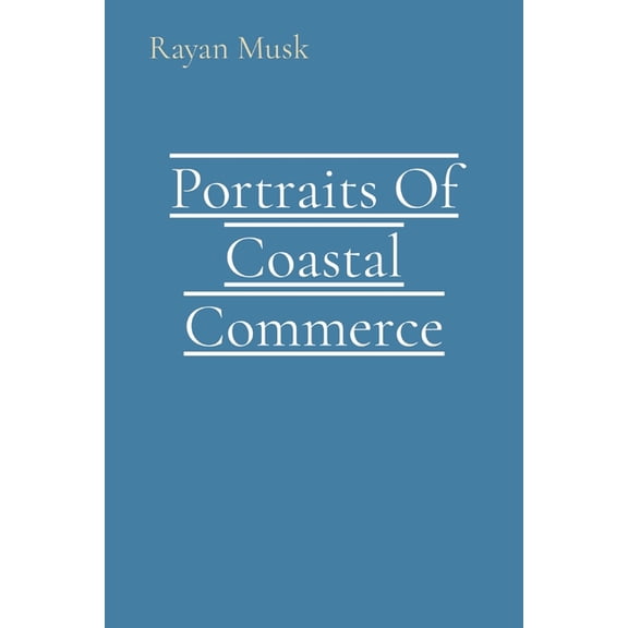 Portraits Of Coastal Commerce, (Paperback)