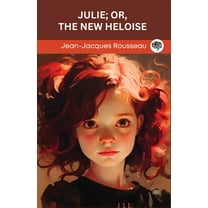 Julie; or, The New Heloise (Grapevine edition), (Paperback)