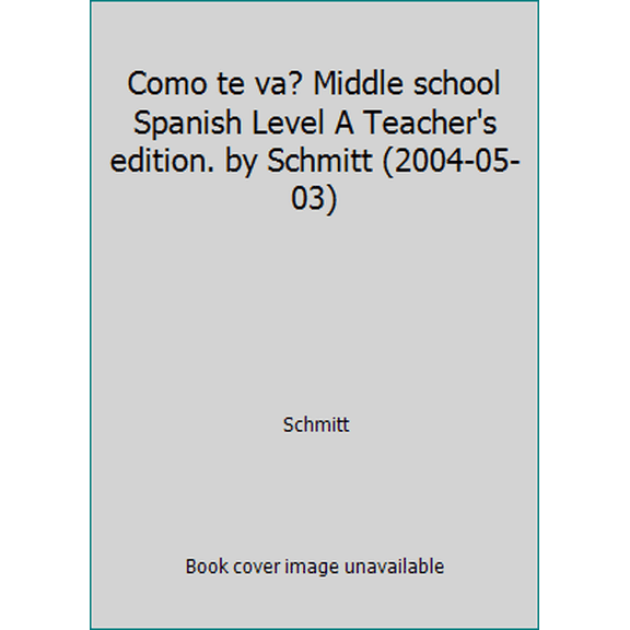Pre-Owned Como te va? Middle school Spanish Level A Teacher's edition. by Schmitt (2004-05-03) (Unknown) 0078605407 9780078605406
