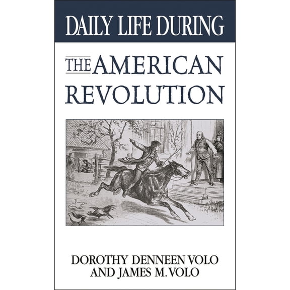 Greenwood Press Daily Life Through Histo Daily Life During the American Revolution, (Paperback)
