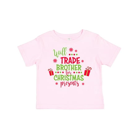 

Inktastic Will Trade Brother for Christmas Presents Gift Toddler Boy or Toddler Girl T-Shirt