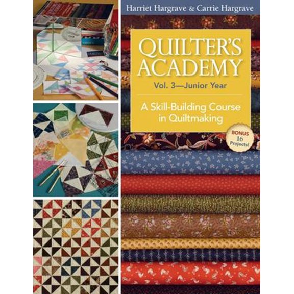 Pre-Owned Quilter's Academy Vol. 3, Junior Year: A Skill-Building Course in Quiltmaking (Paperback) 1571207902 9781571207906