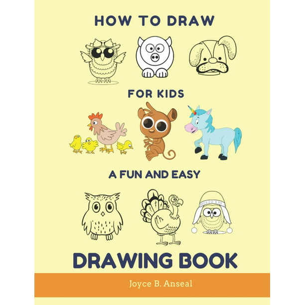 How to Draw for Kids - A Fun and Easy Drawing Book : Large drawing book of  animals: Monkey, Cat, Dog, Chickens, Dinosaur/Dragon, Owls, Birds, Rabbit,  Mouse, Turkey, Animal faces and Cartoons -
