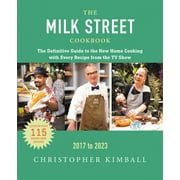 The Milk Street Cookbook : The Definitive Guide to the New Home Cooking, Featuring Every Recipe from Every Episode of the TV Show, 2017-2023 (Edition 6) (Hardcover)
