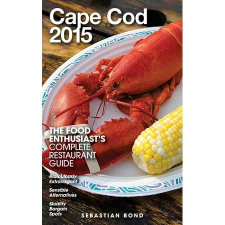 Cape Cod - 2015 (The Food Enthusiast’s Complete Restaurant Guide) - (Best Restaurants Cape Cod)
