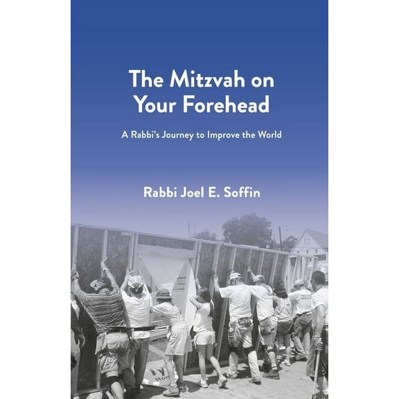 The Mitzvah on Your Forehead : A Rabbi’s Journey to Improve the World (Paperback)