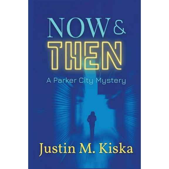 A Parker City Mystery Now & Then: A Parker City Mystery, Book 1, (Paperback)