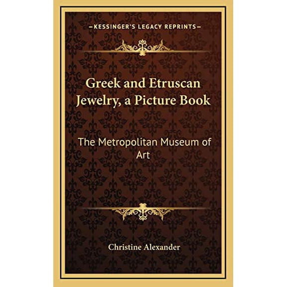 Greek and Etruscan Jewelry, a Picture Book: The Metropolitan Museum of Art Hardcover 1168679524 9781168679529 Christine Alexander