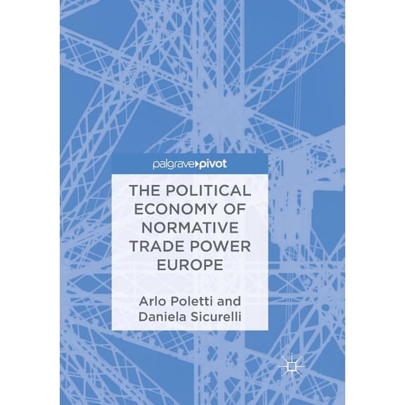 The Political Economy of Normative Trade Power Europe, (Paperback)