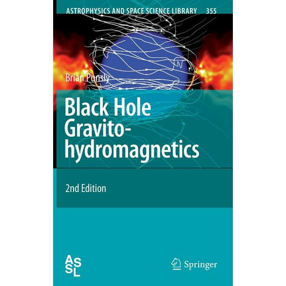 Astrophysics and Space Science Library Black Hole Gravitohydromagnetics, Book 355, (Hardcover)