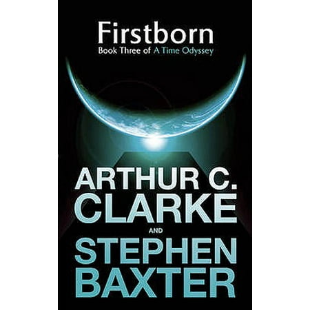 Firstborn. Arthur C. Clarke and Stephen Baxter