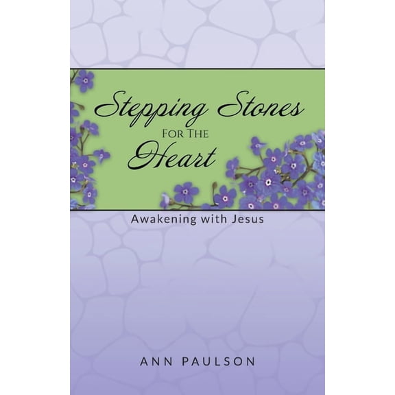 Stepping Stones for the Heart: Awakening with Jesus, (Paperback)