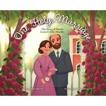 One Holy Marriage: The Story of Louis and Zélie Martin, (Hardcover)