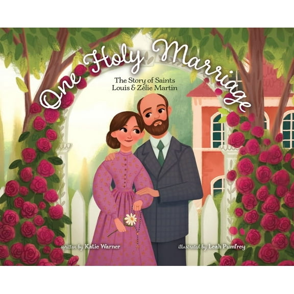 One Holy Marriage: The Story of Louis and Zélie Martin, (Hardcover)