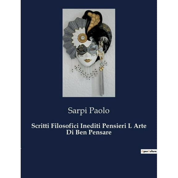 Scritti Filosofici Inediti Pensieri L Arte Di Ben Pensare: Il coraggio di pensare oltre i confini del tempo, (Paperback)