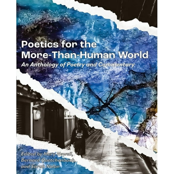 Poetics for the More-than-Human World: An Anthology of Poetry & Commentary, (Paperback)