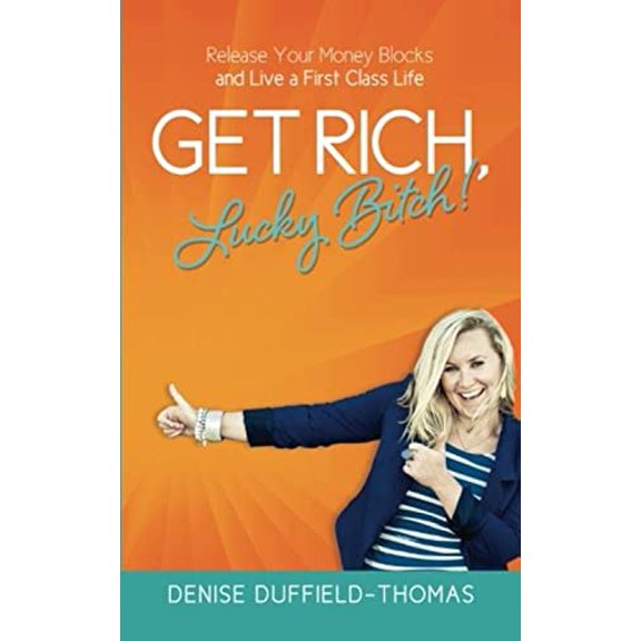 Pre-Owned Get Rich, Lucky Bitch!: Release Your Money Blocks and Live a First Class Life (Paperback) 1478181494 9781478181491
