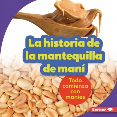 Paso a Paso (Step by Step): La Historia de la Mantequilla de Maní (the Story of Peanut Butter) (Hardcover)