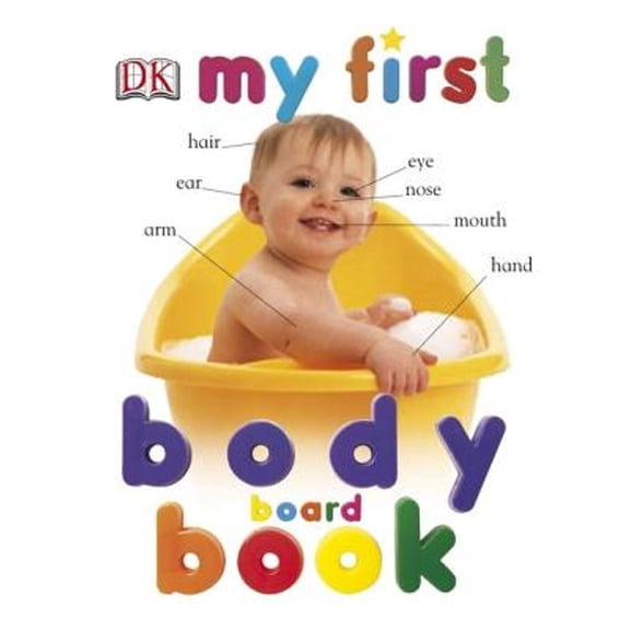 Pre-Owned My First Body Board Book (Hardcover) by DK Publishing, Dorling Kindersley Publishing (Creator)