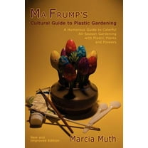 Ma Frump's Cultural Guide to Plastic Gardening (Paperback) by Marcia Muth