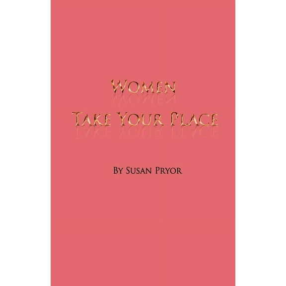 Women, Take Your Place, (Paperback)