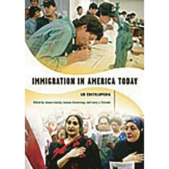 Immigration in America Today: An Encyclopedia, (Hardcover)