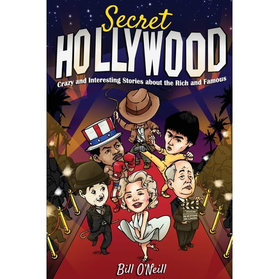 Secret Hollywood: Crazy and Interesting Stories about the Rich and Famous, (Paperback)