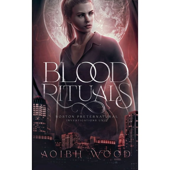 Boston Preternatural Investigations Unit Blood Rituals: A Cait Reagan Novel, Book 1, (Paperback)