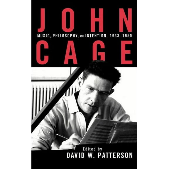 Studies in Contemporary Music and Cultur John Cage: Music, Philosophy, and Intention, 1933-1950, (Hardcover)