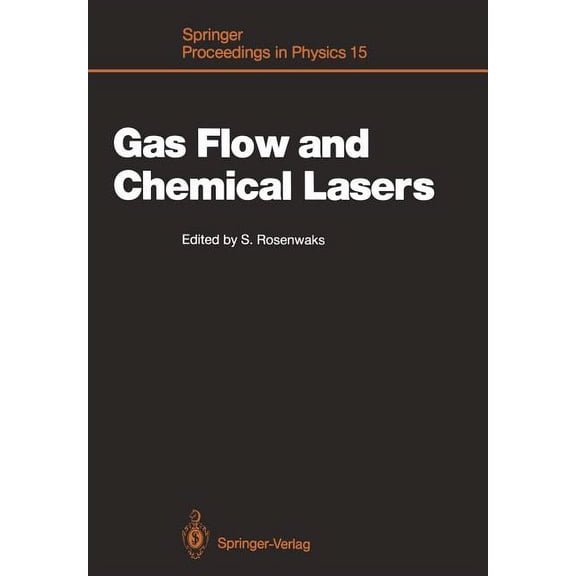 Springer Proceedings in Physics Gas Flow and Chemical Lasers: Proceedings of the 6th International Symposium, Jerusalem, September 8-12, 1986, Book 15, (Paperback)
