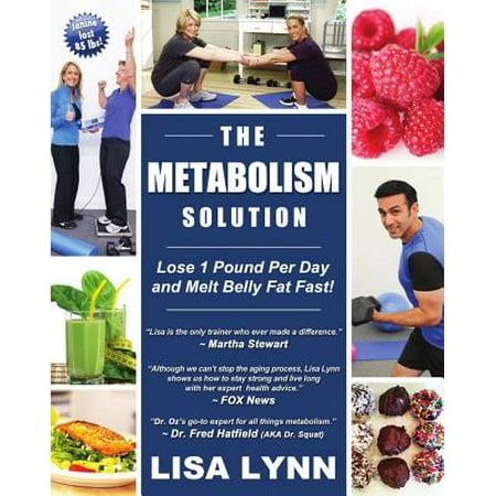 The Metabolism Solution : Lose 1 Pound Per Day and Melt Belly Fat (Best Way To Melt Fat)