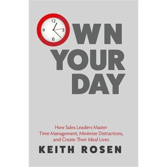 Pre-Owned Own Your Day: How Sales Leaders Master Time Management, Minimize Distractions, and Create Their Ideal Lives (Paperback) 0986381438 9780986381430