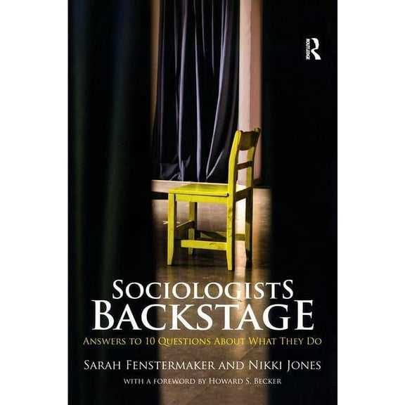 Sociology Re-Wired Sociologists Backstage: Answers to 10 Questions About What They Do, (Paperback)