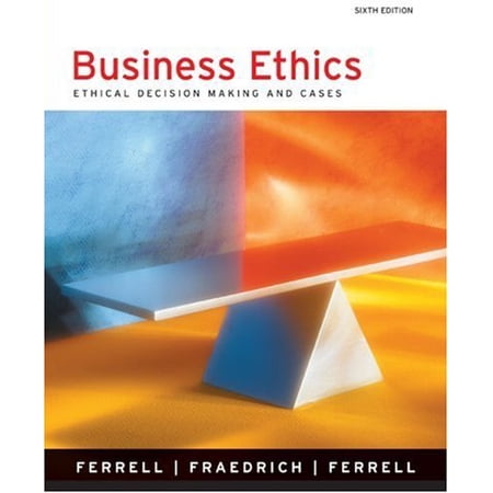 Business Ethics : Ethical Decision Making and Cases