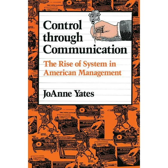 Studies in Industry and Society Control Through Communication: The Rise of System in American Management, Book 6, (Paperback)