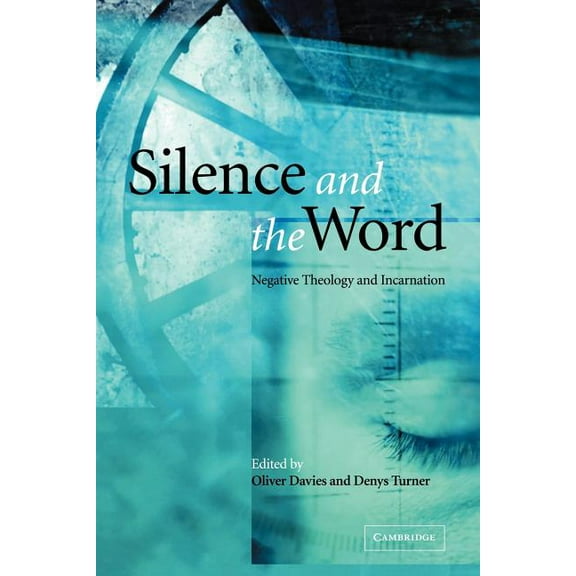 Silence and the Word: Negative Theology and Incarnation, (Paperback)