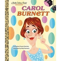 Little Golden Book Biographies Carol Burnett: A Little Golden Book Biography, (Hardcover)