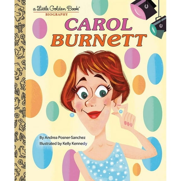 Little Golden Book Biographies Carol Burnett: A Little Golden Book Biography, (Hardcover)