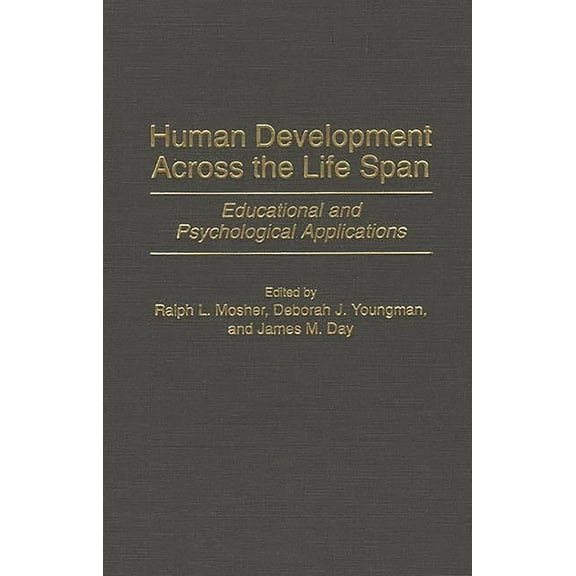 Human Development Across the Life Span: Educational and Psychological Applications, (Hardcover)
