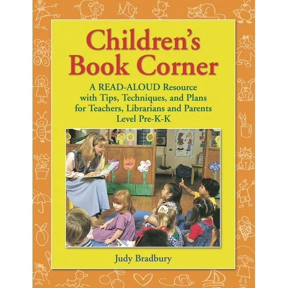 Children's Book Corner: A Read-Aloud Resource with Tips, Techniques, and Plans for Teachers, Librarians and Parents^llevel Pre-K-K (Paperback)