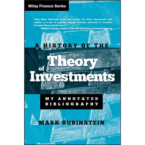 Wiley Finance A History of the Theory of Investments: My Annotated Bibliography, Book 335, (Hardcover)
