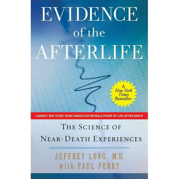 Evidence of the Afterlife: The Science of Near-Death Experiences, (Paperback)