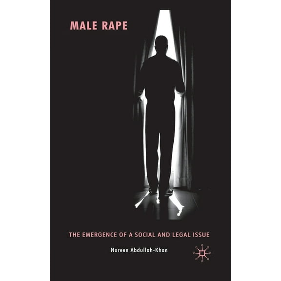 Male Rape: The Emergence of a Social and Legal Issue, (Paperback)