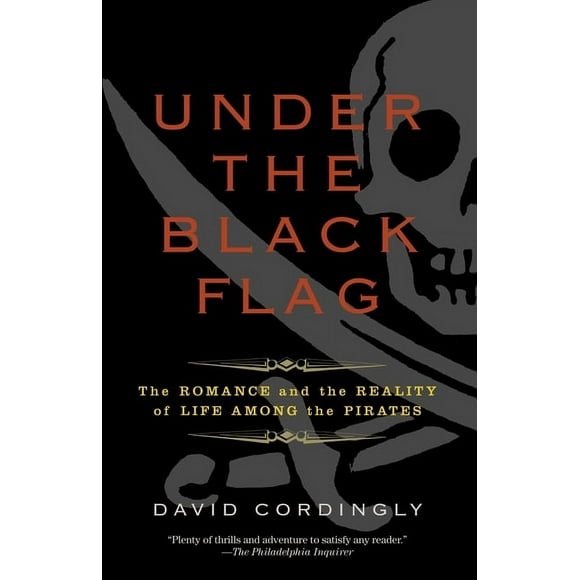 Under the Black Flag : The Romance and the Reality of Life Among the Pirates (Paperback)