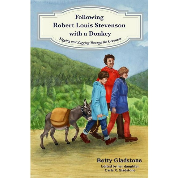 Following Robert Louis Stevenson with a Donkey: Zigging and Zagging Through the Cevennes (Paperback)