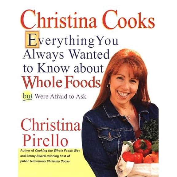 Pre-Owned Christina Cooks: Everything You Always Wanted to Know about Whole Foods But Were Afraid to Ask: A Cookbook (Paperback) 1557884234 9781557884237