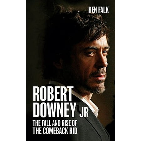 Robert Downey Jr The Fall And Rise Of The Comeback Kid Walmartcom