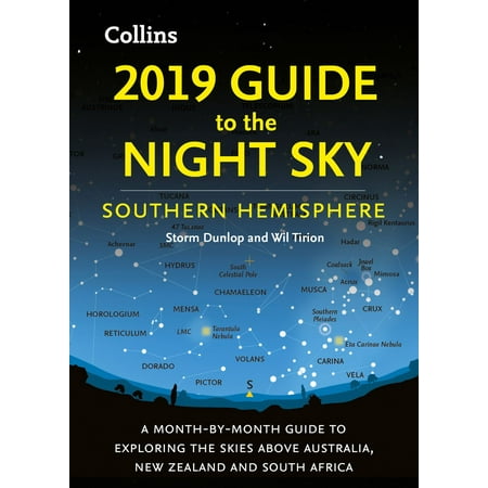 2019 Guide to the Night Sky Southern Hemisphere: A month-by-month guide to exploring the skies above Australia, New Zealand and South Africa - (Best Web Hosting South Africa 2019)