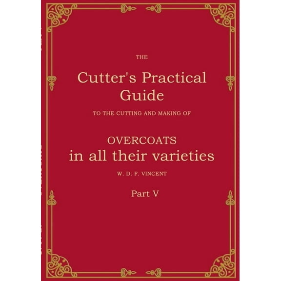 The Cutter's Practical Guide, Part 5: Overcoats, (Paperback)
